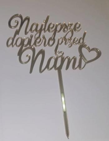 Topper z plexi napis Najlepsze dopiero przed nami, z�oty - Mill Art