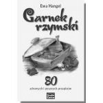 Garnek rzymski. 80 zdrowych i pysznych przepis�w - Ksi�...